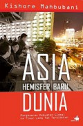 Asia Hemisfer Baru Dunia: Pergeseran Kekuatan Global ke Timur yang Tak Terelakkan [Judul Asli: The New Asian Hemisphere]