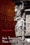 Asia Tenggara Masa Hindu-Buddha [Judul asli: Les Etats Hindouises d'Indochine et d'Indonesie]