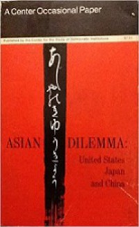 Asian Dilemma: United States, Japan and China