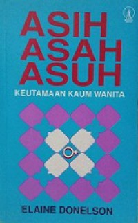 Asih, Asah, Asuh: Keutamaan Kaum Wanita [Judul asli: Nuture, Care Effectively for Others and Yourself]