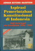 Aspirasi Pemerintahan Konstitusional di Indonesia: Studi Sosio-Legal Atas Konstituanto 1956-1959 [Judul asli: The Aspiration for Constitutional Government in Indonesia]