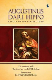 Augustinus dari Hippo: Regula untuk Persekutuan [Judul asli: Augustinus van Hippo, Regel voor de Gemeenschap]