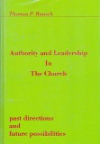 Authority and Leadership in the Church: Past Directions and Future Possibilities