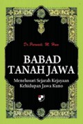 Babad Tanah Jawa: Menelusuri Sejarah Kejayaan Kehidupan Jawa Kuno