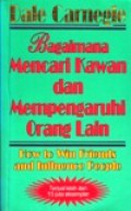 Bagaimana Mencari Kawan dan Mempengaruhi Orang Lain [Judul asli: How to Win Friends and Influence People]