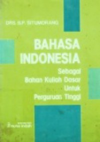 Bahasa Indonesia Sebagai Bahan Kuliah Dasar untuk Perguruan Tinggi