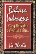 Bahasa Indonesia yang Baik dan Gimana Gitu....