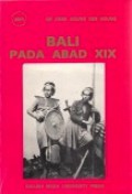 Bali Pada Abad XIX: Perjuangan Rakyat dan Raja-raja Menentang Kolonialisme Belanda 1808-1908