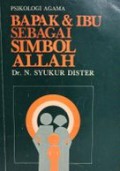 Bapak dan Ibu sebagai Simbol Allah: Psikologi Agama