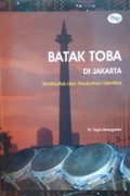 Batak Toba di Jakarta: Kontinuitas dan Perubahan Identitas