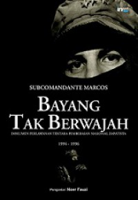 Bayang Tak Berwajah: Dokumen Perlawanan Tentara Pembebasan Nasional Zapatista 1994-1996