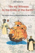 Be My Witness to the Ends of the Earth! The Catholic Church in Indonesia before the 19th Century