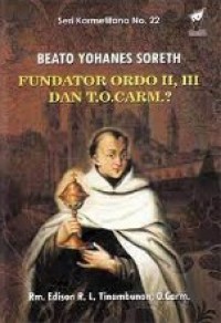 Beato Yohanes Soreth: Fundator Ordo II, III dan T.O. Carm?