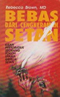 Bebas Dari Cengkeraman Setan [Judul asli: He Came to Set the Captives Free]