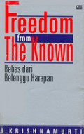 Bebas dari Belenggu Harapan [Judul asli: Freedom from the Known ]