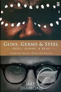 Bedil, Kuman, dan Baja: Rangkuman Riwayat Masyarakat Manusia [Judul asli: Guns, Germs & Steel]