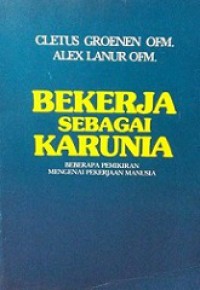 Bekerja sebagai Karunia: Beberapa Pemikiran Mengenai Pekerjaan Manusia