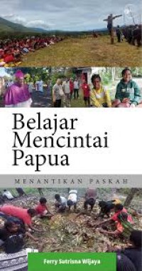 Belajar Mencintai Papua: Menantikan Paskah