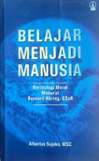 Belajar Menjadi Manusia: Berteologi Moral Menurut Bernard Haring CSsR