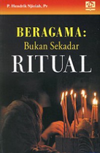 Beragama: Bukan Sekadar Ritual