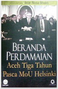 Beranda Perdamaian: Aceh Tiga Tahun Pasca MoU Helsinki