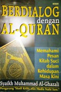 Berdialog dengan Al-Quran: Memahami Pesan Kitab Suci dalam Kehidupan Masa Kini [Judul asli: Kayfa Nata'amal ma'al-Qur'an]