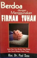 Berdoa dengan Menggunakan Firman Tuhan: Salah Satu Cara Berdoa yang Efektif dan Sesuai dengan Firman Tuhan