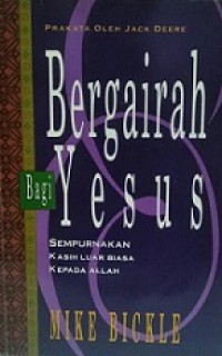 Bergairah Bagi Yesus: Sempurnakan Kasih Luar Biasa Kepada Allah