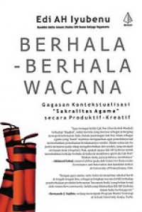 Berhala-Berhala Wacana: Gagasan Kontekstualisasi Sakralitas Agama secara Produktif-Kreatif