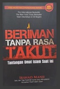 Beriman Tanpa Rasa Takut: Tantangan Umat Islam Saat Ini [Judul asli: The Trouble with Islam Today]