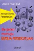 Berjalan Menuju Gereja Persekutuan [Judul asli: Towards a Community Church]