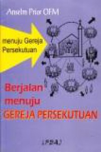 Berjalan Menuju Gereja Persekutuan [Judul asli: Towards a Community Church]