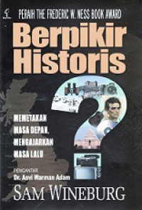 Berpikir Historis: Memetakan Masa Depan, Mengajarkan Masa Lalu [Judul asli: Historical Thinking]