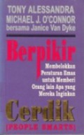 Berpikir Cerdik: Membelokkan Peraturan Emas untuk Memberi Orang Lain Apa yang Mereka Inginkan [Judul asli: People Smarts]