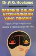 Berpikir dalam Keseimbangan yang Dinamis: Sejarah Lahirnya Teologi Protestan Nasional di Indonesia [Judul asli: Denken in Dynamisch Evenwicht]