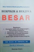 Berpikir dan Berjiwa Besar [Judul asli: The Magic of Thinking Big]