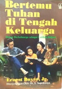 Bertemu Tuhan di Tengah Keluarga: Hidup Berkeluarga Sebagai Latihan Rohani [Judul asli: Finding God at Home]