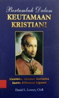 Bertumbuh dalam Keutamaan Kristiani: Menimba Rahmat Bersama Santo Alfonsus Liguori [Judul asli: Growth Through Virtue]