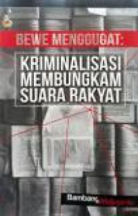 Bewe Menggugat: Kriminalisasi Membungkam Suara Rakyat