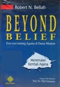 Beyond Belief: Esei-esei tentang Agama di Dunia Modern - Menemukan Kembali Agama [Judul Asli: Essays on Religion in a Post-Traditional World]