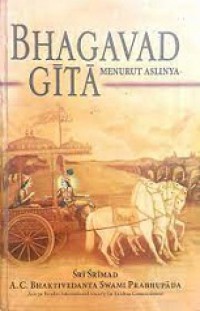 Bhagavad Gita Menurut Aslinya [Judul Asli: Bhagavad-gita As It Is]