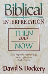 Biblical Interpretation Then and Now: Contemporary Hermeneutics in the Light of the Early Church