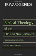 Biblical Theology of the Old and New Testaments: Theological Reflection on the Christian Bible