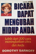 Bicara Dapat Mengubah Hidup Anda: Lebih dari 200 Cara Meningkatkan Citra Diri Anda