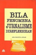 Bila Fenomena Jurnalisme Direfleksikan