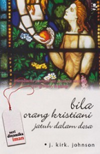 Bila Orang Kristiani Jatuh dalam Dosa [Judul asli: When Christians Sin]