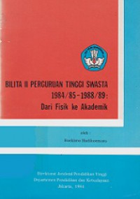 Bilita II Perguruan Tinggi Swasta 1984/85 - 1988/89: dari Fisik ke Akademik