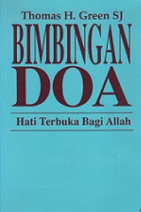 Bimbingan Doa: Hati Terbuka Bagi Allah [Judul Asli: A Guide to Prayer, Opening to God]