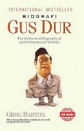 Biografi Gus Dur [Judul asli: The Authorized Biography of Abdurrahman Wahid]