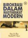 Birokrasi Dalam Masyarakat Modern [Judul asli: Bureaucracy in Modern Society]